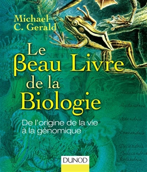 Le beau livre de la biologie : de l'origine de la vie à la génomique - Michael C. Gerald