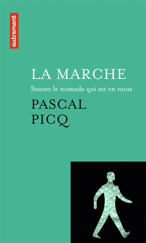 La marche : sauver le nomade qui est en nous - Pascal Picq