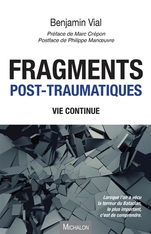 Fragments post-traumatiques : vie continue - Benjamin Vial