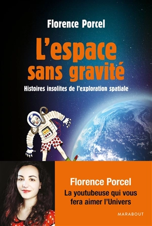 L'espace sans gravité : histoires insolites de l'exploration spatiale - Florence Porcel