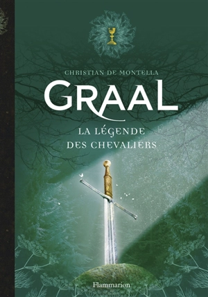 Graal : la légende des chevaliers - Christian de Montella