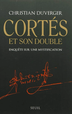 Cortés et son double : enquête sur une mystification - Christian Duverger
