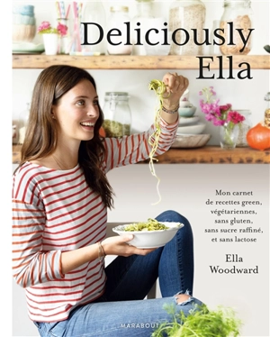 Deliciously Ella. Deliciously Ella : mon carnet de recettes green, végétariennes, sans gluten, sans sucre raffiné et sans lactose - Ella Woodward