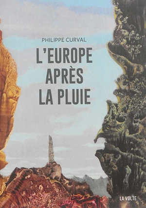 L'Europe après la pluie : trois romans - Philippe Curval