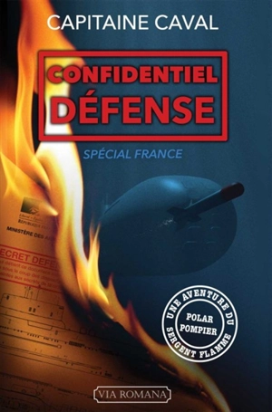 Sergent Flamme. Vol. 6. Confidentiel défense : spécial France - Capitaine Caval