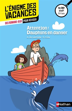 Attention ! Dauphins en danger : des romans-jeux pour réviser : du CE1 au CE2, 7-8 ans - Agnès de Lestrade