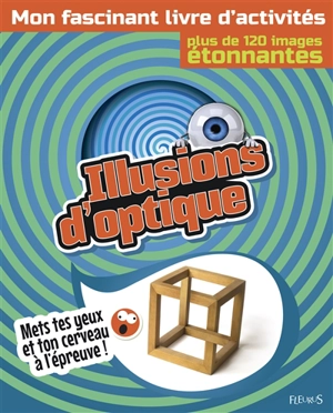 Illusions d'optique : mon fascinant livre d'activités : plus de 120 images étonnantes - Pat Jacobs