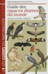 Guide des rapaces diurnes du monde : 338 espèces décrites et illustrées - James Ferguson-Lees