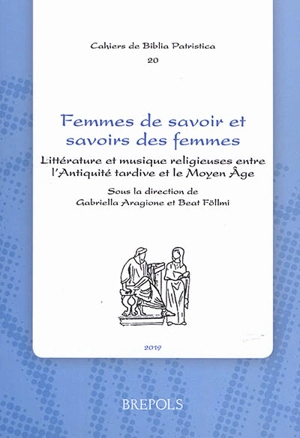 Femmes de savoir et savoirs des femmes : littérature et musique religieuses entre l'Antiquité tardive et le Moyen Age