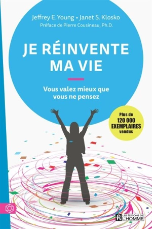 Je réinvente ma vie : vous valez mieux que vous ne pensez - Jeffrey E. Young