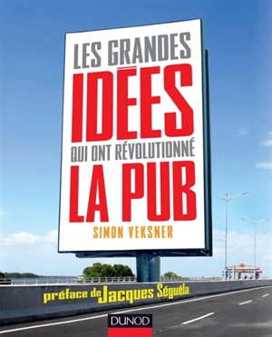 Les grandes idées qui ont révolutionné la publicité - Simon Veksner