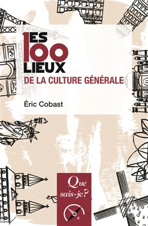 Les 100 lieux de la culture générale - Eric Cobast
