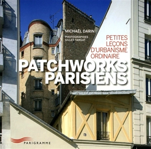 Patchworks parisiens : petites leçons d'urbanisme ordinaire - Michaël Darin
