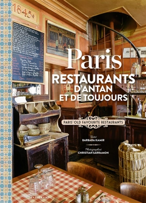 Paris : restaurants d'antan et de toujours. Paris' old favourite restaurants - Barbara Kamir
