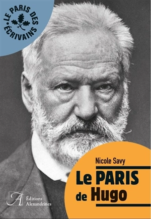 Le Paris de Hugo - Nicole Savy