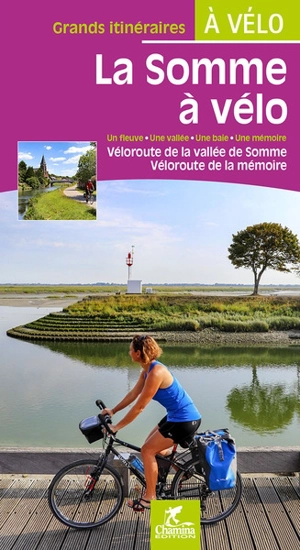 La Somme à vélo : un fleuve, une vallée, une baie, une mémoire : véloroute de la vallée de Somme, véloroute de la mémoire - Paulo Moura