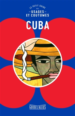 Cuba : le petit guide des usages et coutumes : y compris usages professionnels - Mandy Macdonald