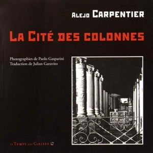 La cité des colonnes. La ciudad de las columnas - Alejo Carpentier