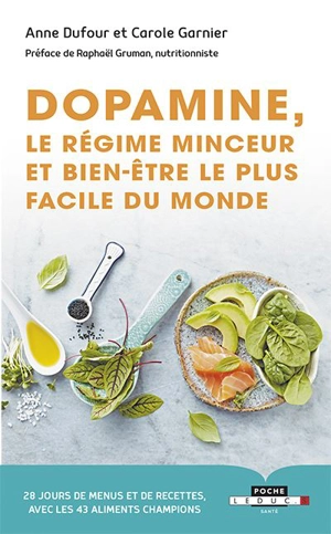 Dopamine : le régime minceur et bien-être le plus facile du monde : 28 jours de menus et de recettes, avec les 43 aliments champions - Anne Dufour