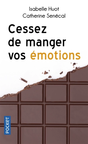 Cessez de manger vos émotions : brisez le cycle de la compulsion alimentaire - Isabelle Huot