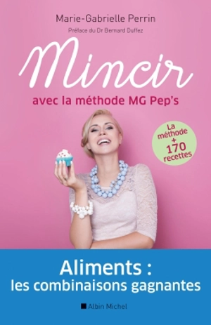 Mincir avec la méthode MG Pep's - Marie-Gabrielle Perrin