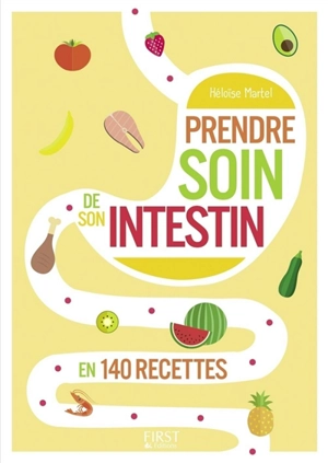 Prendre soin de son intestin en 140 recettes - Héloïse Martel