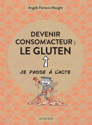Devenir consom'acteur : le gluten - Angèle Ferreux Maeght