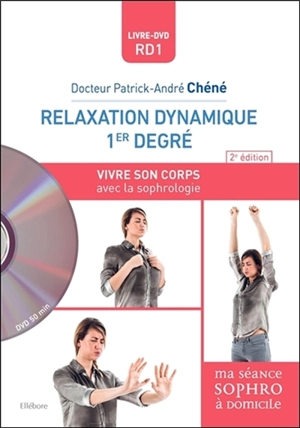 Relaxation dynamique 1er degré : vivre son corps avec la sophrologie - Patrick-André Chéné