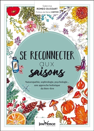 Se reconnecter aux saisons : naturopathie, sophrologie, psychologie... une approche holistique du bien-être - Sabrina Romeo-Dussart