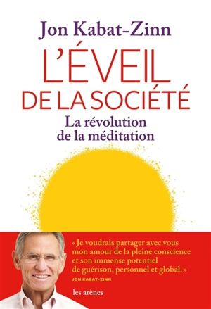 L'éveil de la société : la révolution de la méditation - Jon Kabat-Zinn