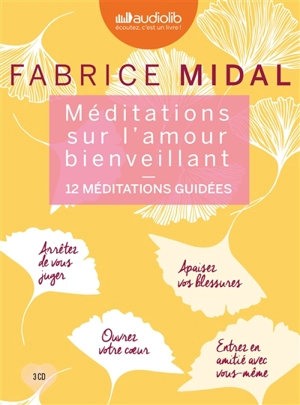 Méditations sur l'amour bienveillant : 12 méditations guidées - Fabrice Midal