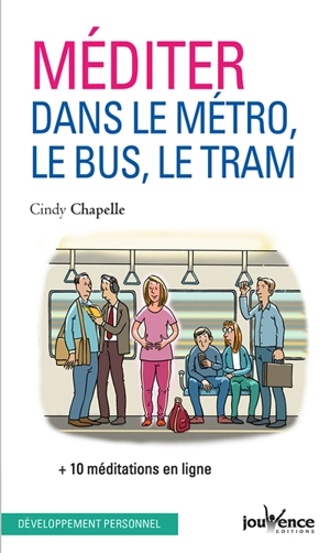 Méditer dans le métro, le bus et le tram : + 10 méditations en ligne - Cindy Chapelle