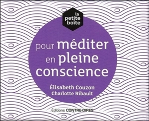 La petite boîte pour méditer en pleine conscience - Elisabeth Couzon