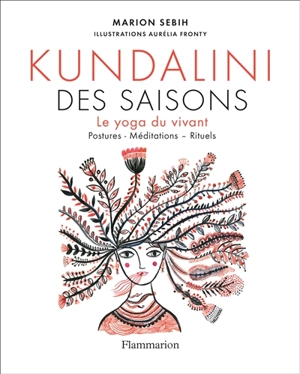 Kundalini des saisons : le yoga du vivant : postures, méditations, rituels - Marion Sebih