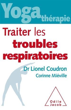 Yoga-thérapie : traiter les troubles respiratoires - Lionel Coudron