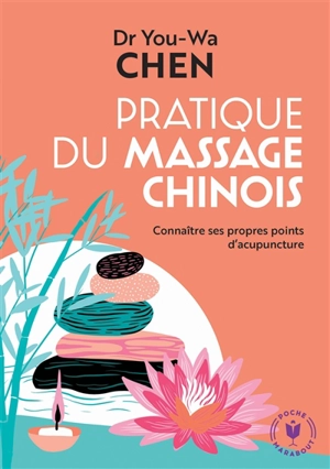 Pratique du massage chinois : connaître ses propres points d'acupuncture - Youwa Chen