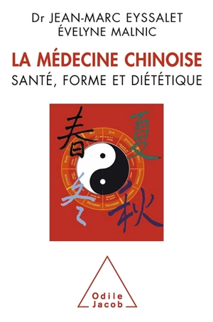 La médecine chinoise : santé, forme et diététique - Jean-Marc Eyssalet