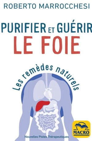 Purifier et guérir le foie : les remèdes naturels - Roberto Marrocchesi