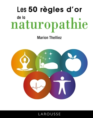 Les 50 règles d'or de la naturopathie - Marion Thelliez