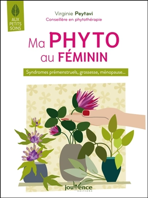 Ma phyto au féminin : syndromes prémenstruels, grossesse, ménopause... - Virginie Peytavi