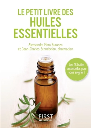 Le petit livre des huiles essentielles : les 18 huiles essentielles pour vous soigner ! - Alessandra Moro-Buronzo