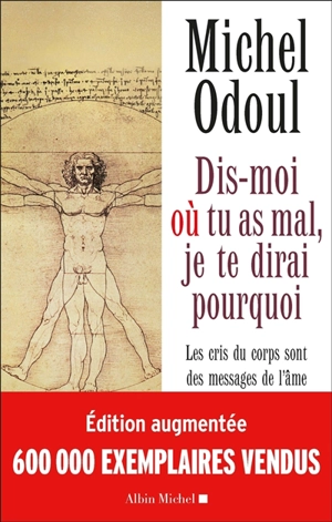 Dis-moi où tu as mal, je te dirai pourquoi : les cris du corps sont des messages de l'âme : éléments de psychoénergétique - Michel Odoul