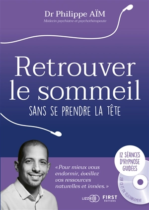 Retrouver le sommeil sans se prendre la tête - Philippe Aïm