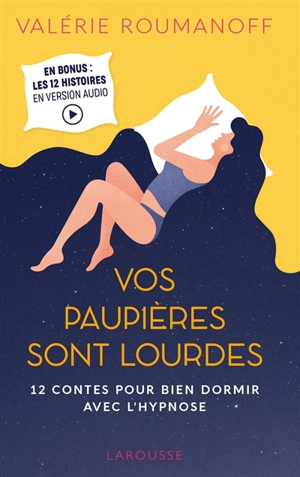 Vos paupières sont lourdes : 12 contes pour bien dormir avec l'hypnose - Valérie Roumanoff