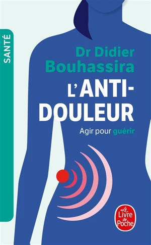 L'anti-douleur : agir pour guérir - Didier Bouhassira