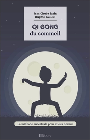 Qi gong du sommeil : la méthode ancestrale pour mieux dormir - Jean-Claude Sapin