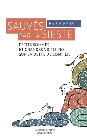 Sauvés par la sieste : petits sommes et grandes victoires sur la dette de sommeil - Brice Faraut