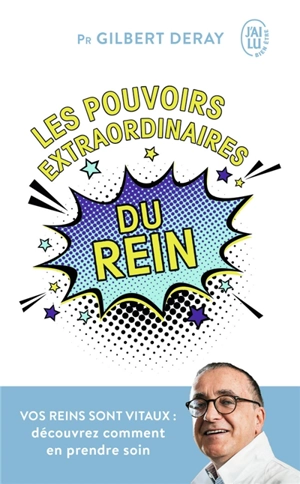 Les pouvoirs extraordinaires du rein : vos reins sont vitaux : découvrez comment en prendre soin - Gilbert Deray