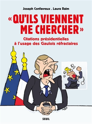 Qu'ils viennent me chercher : citations présidentielles à l'usage des Gaulois réfractaires - Joseph Confavreux