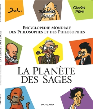 La planète des sages. Vol. 1. Encyclopédie mondiale des philosophes et des philosophies - Charles Pépin